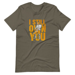 I Still Own You Army Tee